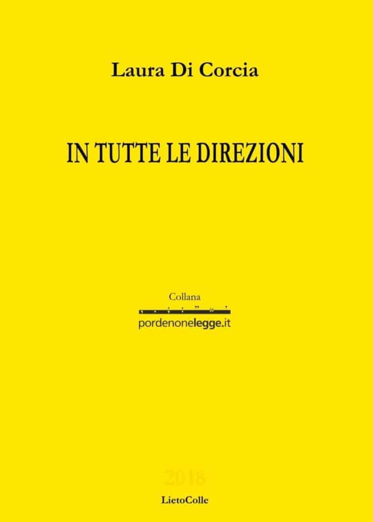 Laura di Corcia, in tutte le direzioni, la gialla, Lietocolle&pordenonelegge, pordenonelegge, poesia, poesia contemporanea, poesia, letture, ad alta voce
